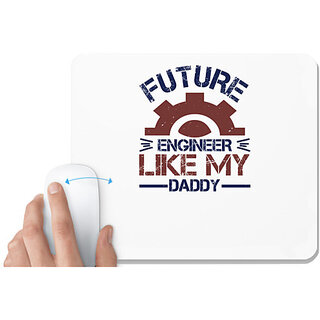                       UDNAG White Mousepad 'Engineer | future engineer like my daddy' for Computer / PC / Laptop [230 x 200 x 5mm]                                              