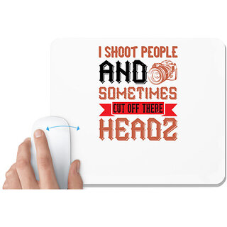                       UDNAG White Mousepad 'Cameraman | I SHOOT PEOPLE AND SOMETIMES-03' for Computer / PC / Laptop [230 x 200 x 5mm]                                              