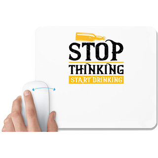                       UDNAG White Mousepad 'Drinking | Stop Thinking Start Drinking' for Computer / PC / Laptop [230 x 200 x 5mm]                                              