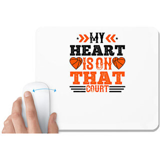                       UDNAG White Mousepad 'Basketball | My heart is on that court 5' for Computer / PC / Laptop [230 x 200 x 5mm]                                              