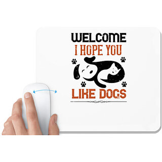                       UDNAG White Mousepad 'Dog | Welcome I Hope You Like Dogs' for Computer / PC / Laptop [230 x 200 x 5mm]                                              