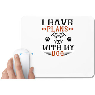                       UDNAG White Mousepad 'Dog | I Have Plans With My Dog' for Computer / PC / Laptop [230 x 200 x 5mm]                                              