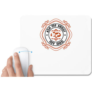                       UDNAG White Mousepad 'Dog | Ask Me About My Dog' for Computer / PC / Laptop [230 x 200 x 5mm]                                              