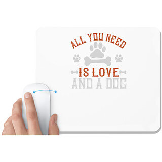                       UDNAG White Mousepad 'Dog | All You Need Is Love And A Dog' for Computer / PC / Laptop [230 x 200 x 5mm]                                              