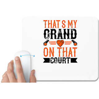                      UDNAG White Mousepad 'Basketball | That's my grand son on that court' for Computer / PC / Laptop [230 x 200 x 5mm]                                              