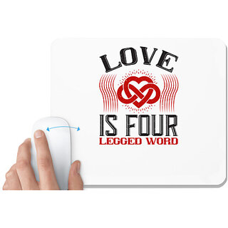                       UDNAG White Mousepad 'Love | Love Is Four Legged Word' for Computer / PC / Laptop [230 x 200 x 5mm]                                              