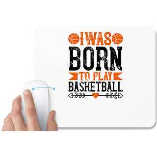                       UDNAG White Mousepad 'Basketball | I was born to play basketball' for Computer / PC / Laptop [230 x 200 x 5mm]                                              