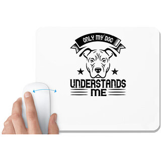                       UDNAG White Mousepad 'Dog | Only My Dog Understands me' for Computer / PC / Laptop [230 x 200 x 5mm]                                              