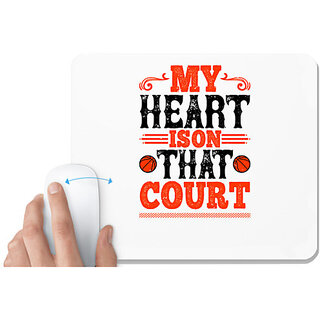                       UDNAG White Mousepad 'Basketball | My heart is on that court 2' for Computer / PC / Laptop [230 x 200 x 5mm]                                              