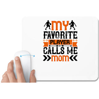                       UDNAG White Mousepad 'Mother | My favorite player calls me mom' for Computer / PC / Laptop [230 x 200 x 5mm]                                              