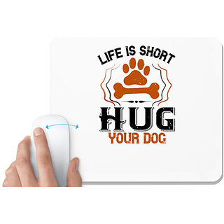                       UDNAG White Mousepad 'Dog | Life is Short Hug your Dog' for Computer / PC / Laptop [230 x 200 x 5mm]                                              
