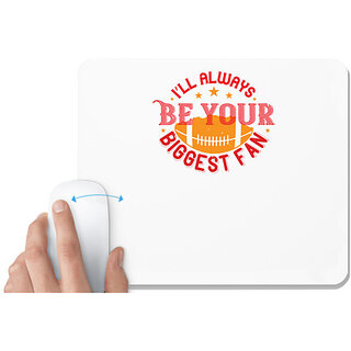                       UDNAG White Mousepad 'Football | I'll always be your biggets fan' for Computer / PC / Laptop [230 x 200 x 5mm]                                              