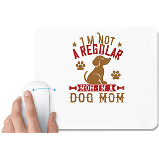                       UDNAG White Mousepad 'Mother | I'm Not A Regular Mom I'm A Dog Mom' for Computer / PC / Laptop [230 x 200 x 5mm]                                              