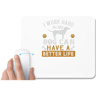                       UDNAG White Mousepad 'Dog | I Wark Hard So My Dog Can Have A Better Life' for Computer / PC / Laptop [230 x 200 x 5mm]                                              