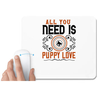                       UDNAG White Mousepad 'Dog | All you need is puppy love' for Computer / PC / Laptop [230 x 200 x 5mm]                                              
