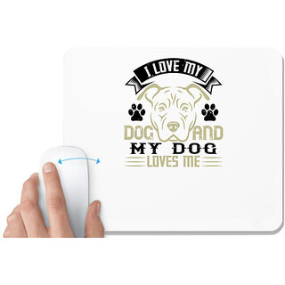                       UDNAG White Mousepad 'Dog | I Love My Dog and my Dog Loves me' for Computer / PC / Laptop [230 x 200 x 5mm]                                              