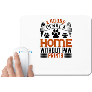                       UDNAG White Mousepad 'Dog | A house is not a home without paw prints' for Computer / PC / Laptop [230 x 200 x 5mm]                                              