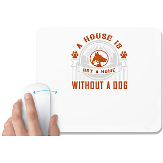                       UDNAG White Mousepad 'Dog | A house is not a home without a dog' for Computer / PC / Laptop [230 x 200 x 5mm]                                              