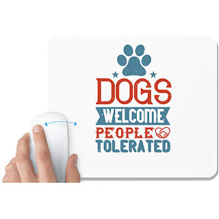                       UDNAG White Mousepad 'Dog | Dogs Welcome People Tolerated_02' for Computer / PC / Laptop [230 x 200 x 5mm]                                              