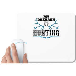                       UDNAG White Mousepad 'Hunting | my dreamin of hunting' for Computer / PC / Laptop [230 x 200 x 5mm]                                              