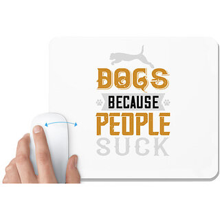                       UDNAG White Mousepad 'Dog | Dogs Because People Suck' for Computer / PC / Laptop [230 x 200 x 5mm]                                              