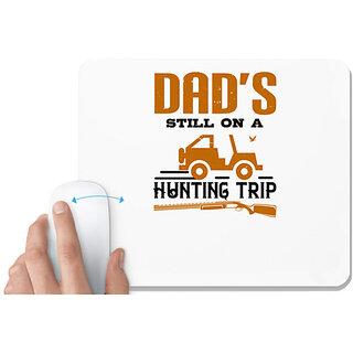                       UDNAG White Mousepad 'Father | dads still on a hunting trip' for Computer / PC / Laptop [230 x 200 x 5mm]                                              