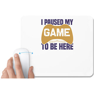                       UDNAG White Mousepad 'Gaming | I paused' for Computer / PC / Laptop [230 x 200 x 5mm]                                              