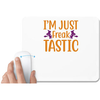                       UDNAG White Mousepad 'Halloween | Im just Freak tastic' for Computer / PC / Laptop [230 x 200 x 5mm]                                              