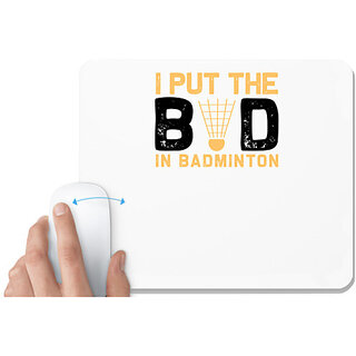                       UDNAG White Mousepad 'Badminton | I put the' for Computer / PC / Laptop [230 x 200 x 5mm]                                              