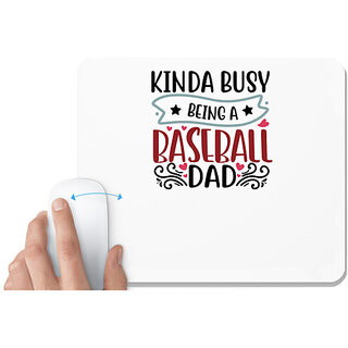                       UDNAG White Mousepad 'Father | kinda busy being a baseball dad' for Computer / PC / Laptop [230 x 200 x 5mm]                                              