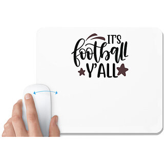                       UDNAG White Mousepad 'Football | it's football y'all' for Computer / PC / Laptop [230 x 200 x 5mm]                                              