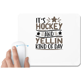                       UDNAG White Mousepad 'Hockey | its hockey and yellin kind of day' for Computer / PC / Laptop [230 x 200 x 5mm]                                              