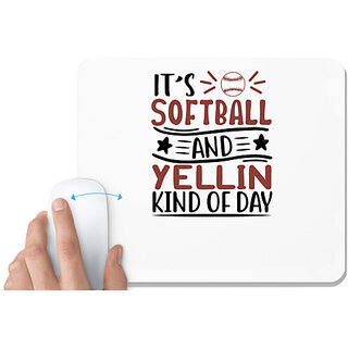                       UDNAG White Mousepad 'Softball | its softball and yellin kind of day' for Computer / PC / Laptop [230 x 200 x 5mm]                                              
