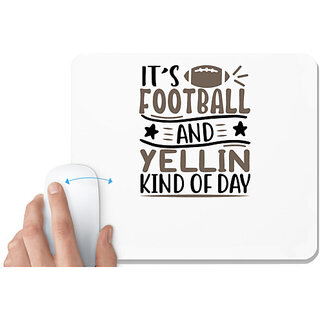                       UDNAG White Mousepad 'Football | its football and yellin kind of day' for Computer / PC / Laptop [230 x 200 x 5mm]                                              