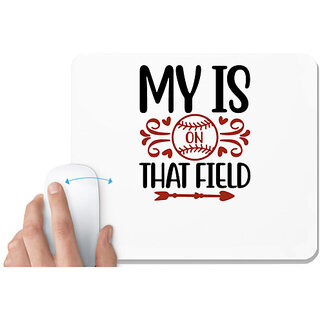                       UDNAG White Mousepad 'Baseball | my is on that field' for Computer / PC / Laptop [230 x 200 x 5mm]                                              