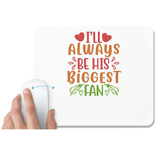                       UDNAG White Mousepad 'His Biggest Fan | ill always be his biggest fan' for Computer / PC / Laptop [230 x 200 x 5mm]                                              