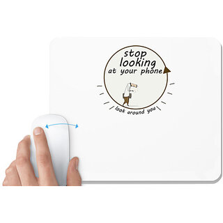                       UDNAG White Mousepad 'Mobile | Stop looking at your phone look around you' for Computer / PC / Laptop [230 x 200 x 5mm]                                              