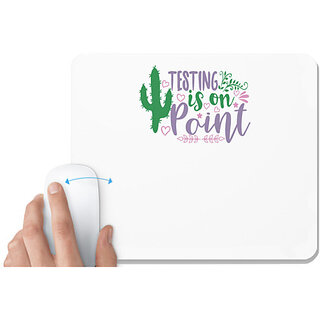                       UDNAG White Mousepad 'Testing | testing is on point' for Computer / PC / Laptop [230 x 200 x 5mm]                                              