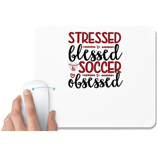                       UDNAG White Mousepad 'Soccer | stressed blessed soccer obsessed' for Computer / PC / Laptop [230 x 200 x 5mm]                                              