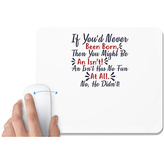                       UDNAG White Mousepad 'If you would never been born... | Dr. Seuss' for Computer / PC / Laptop [230 x 200 x 5mm]                                              