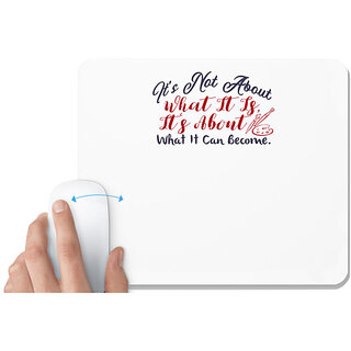                       UDNAG White Mousepad 'What it is its about what it can become | Dr. Seuss' for Computer / PC / Laptop [230 x 200 x 5mm]                                              