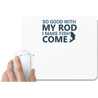                       UDNAG White Mousepad 'Fishing | So good with my' for Computer / PC / Laptop [230 x 200 x 5mm]                                              