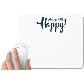                       UDNAG White Mousepad 'Happy | We are reel happy' for Computer / PC / Laptop [230 x 200 x 5mm]                                              
