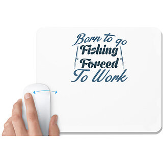                      UDNAG White Mousepad 'Fishing | Born to go fishing' for Computer / PC / Laptop [230 x 200 x 5mm]                                              