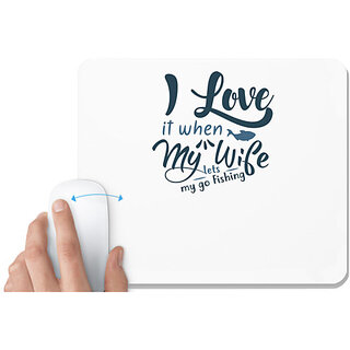                       UDNAG White Mousepad 'Fishing | I love it when' for Computer / PC / Laptop [230 x 200 x 5mm]                                              