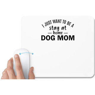                       UDNAG White Mousepad 'Mother | I just want to be a stay at home dog mom' for Computer / PC / Laptop [230 x 200 x 5mm]                                              