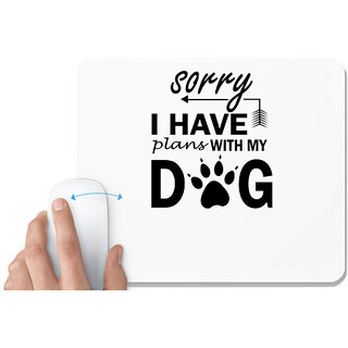                       UDNAG White Mousepad 'Dogs | Sorry I have plan with my dogs' for Computer / PC / Laptop [230 x 200 x 5mm]                                              