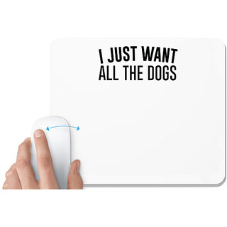                       UDNAG White Mousepad 'Dogs | just want all the dogs' for Computer / PC / Laptop [230 x 200 x 5mm]                                              