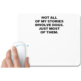UDNAG White Mousepad 'Dogs | Not all of my stories involved' for Computer / PC / Laptop [230 x 200 x 5mm]