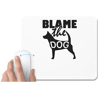                       UDNAG White Mousepad 'Dogs | Blame the dog' for Computer / PC / Laptop [230 x 200 x 5mm]                                              